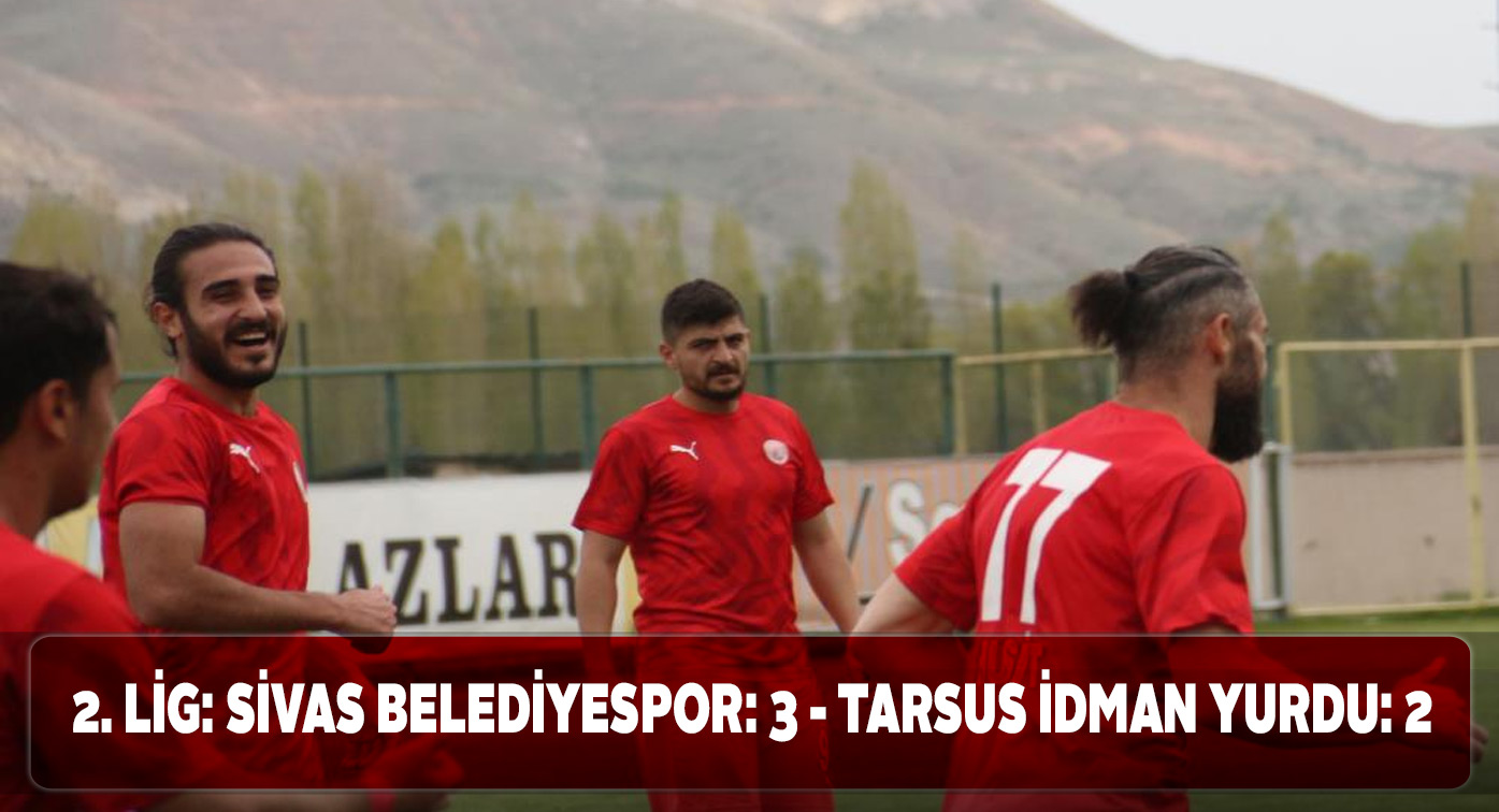 Sivas Belediyespor sahasında Tarsus İdman Yurdu’nu mağlup etti