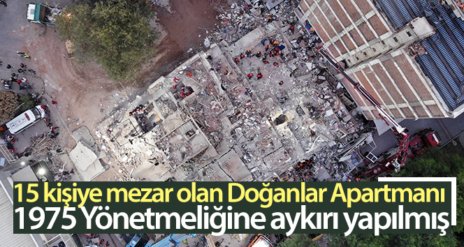 15 kişiye mezar olan Doğanlar Apartmanı 1975 Yönetmeliğine aykırı yapılmış
