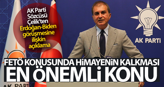 AK Parti Sözcüsü Çelik’ten Erdoğan-Biden görüşmesine ilişkin açıklama