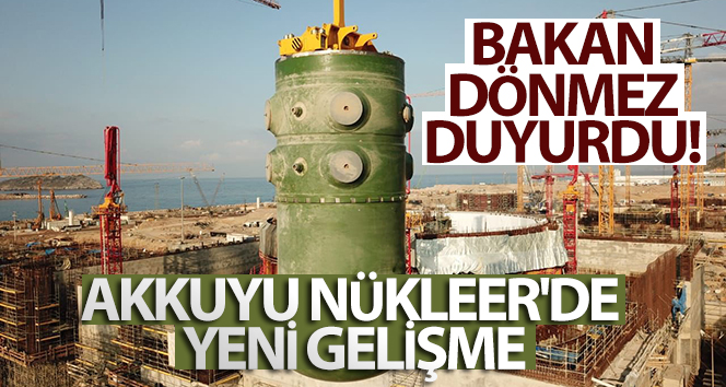 Akkuyu Nükleer’de yeni gelişme