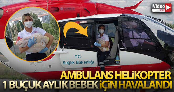 Ambulans helikopter 1 buçuk aylık bebek için havalandı