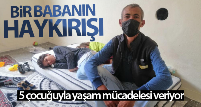 Annelerinin terk ettiği 2’si engelli 5 çocuğuyla yaşam mücadelesi veriyor
