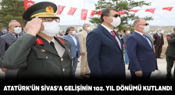 Atatürk’ün Sivas’a gelişinin 102. Yılı törenlerle kutlandı
