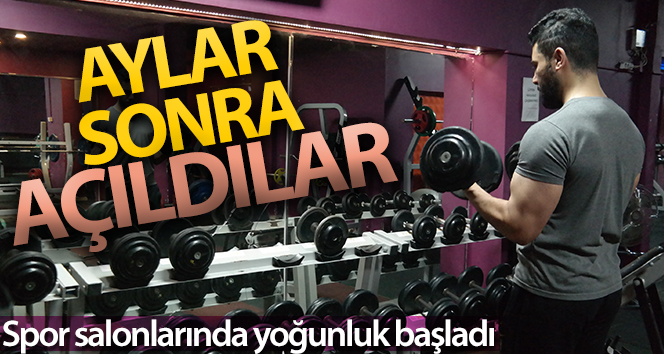 Aylar sonra spor salonları açıldı