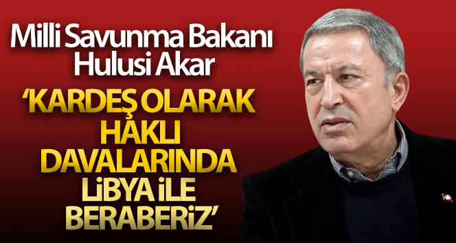 Bakan Akar, Libya Genelkurmay Başkanı ve Trablus Askeri Bölge Komutanı ile görüştü