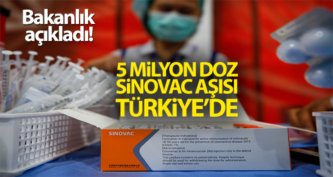 Bakanlık açıkladı! 5 milyon doz Sinovac aşısı Türkiye’de