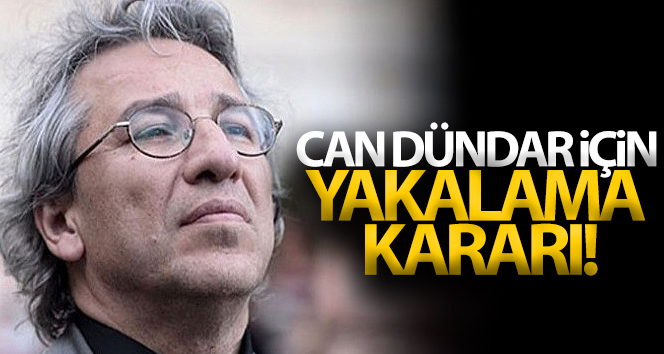 Can Dündar’ın tutuklanmasına yönelik yakalama emri çıkarıldı