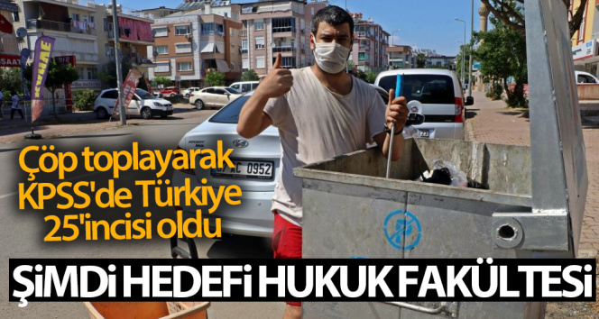 Çöp toplayarak KPSS’de Türkiye 25’incisi oldu, şimdi hedefi Hukuk Fakültesi