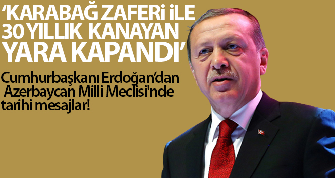 Cumhurbaşkanı Erdoğan Azerbaycan Meclisi’nde