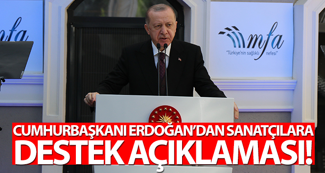 Cumhurbaşkanı Erdoğan’dan sanatçılara destek açıklaması!