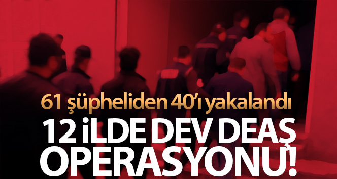 DEAŞ’a maddi kaynak sağlayan 40 şüpheli gözaltına alındı