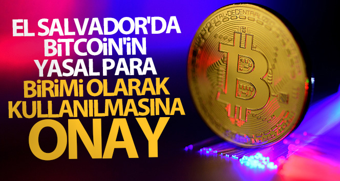 El Salvador’da Bitcoin’in yasal para birimi olarak kullanılmasına onay