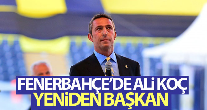 Fenerbahçe’de Ali Koç yeniden başkanlığa seçildi