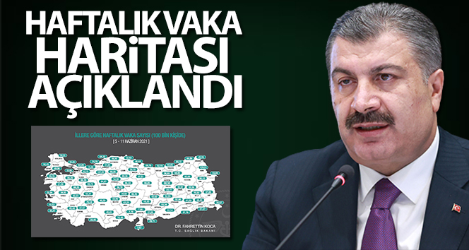 Haftalık vaka haritası açıklandı!