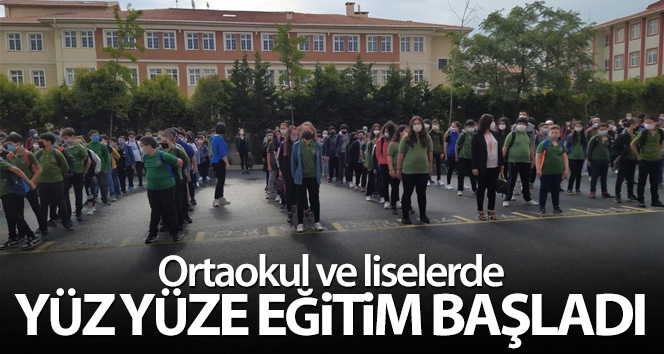 Ortaokul ve liselerde yüz yüze eğitim başladı