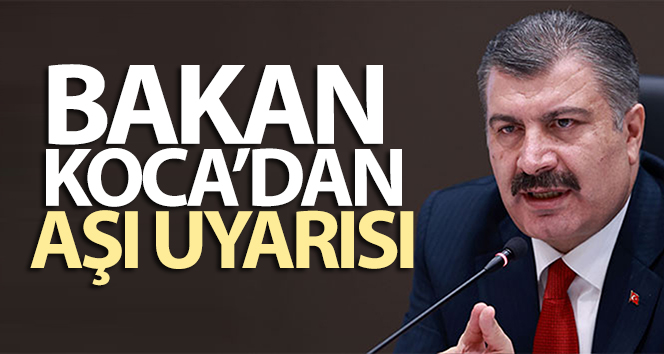 Sağlık Bakanı Fahrettin Koca dün aşı olan kişi sayısını açıkladı
