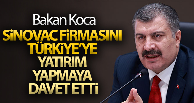 Sağlık Bakanı Koca, Sinovac firmasını Türkiye’ye yatırım yapmaya davet etti