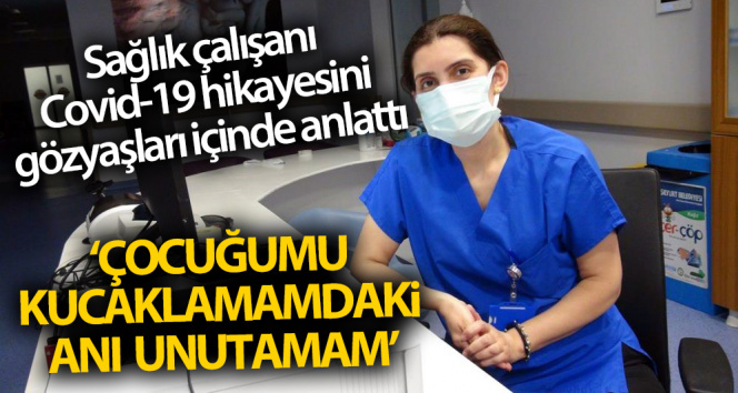 Sağlıkçı kadın Covid-19 hikayesini ağlayarak anlattı
