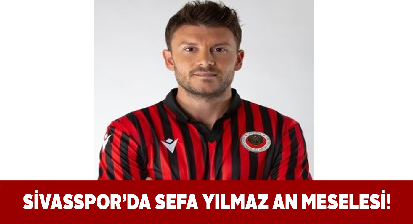 Yiğidolarda Sefa Yılmaz transferinde sona yaklaşıldı