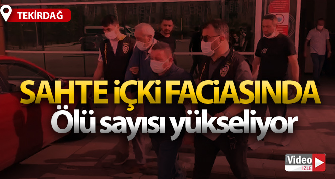 Tekirdağ’da sahte alkolden ölenlerin sayısı 6’ya yükseldi