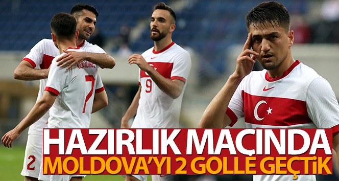 Türkiye, hazırlık maçında Moldova’yı 2 golle geçti