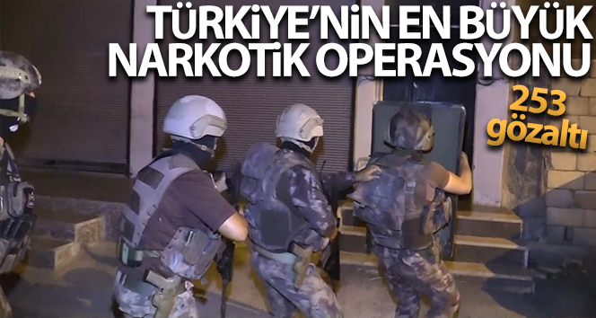 Türkiye’nin en büyük narkotik operasyonunda 253 gözaltı