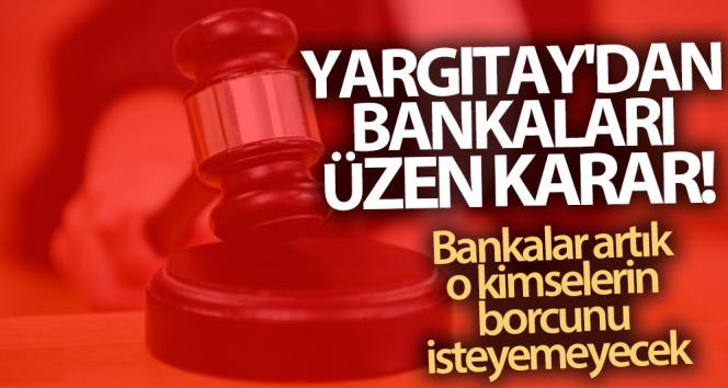 Yargıtay’dan bankaları üzen karar!