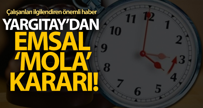 24 saat çalışan işçiye 4 saat mola