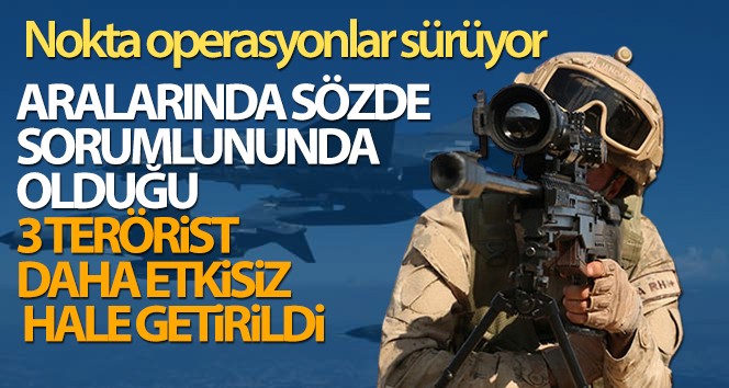 3 terörist etkisiz hale getirildi