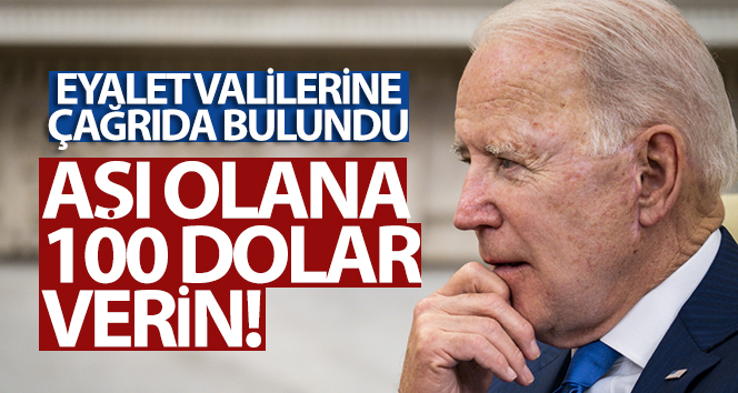 ABD Başkanı Biden’dan aşı olanlara 100 dolar ödül verin çağrısı