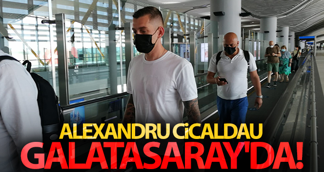 Alexandru Cicaldau Galatasaray’da!