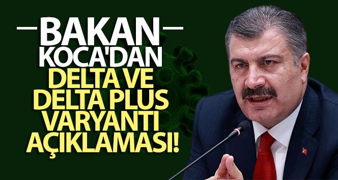 Bakan Koca’dan Delta ve Delta Plus varyantı açıklaması