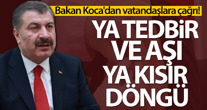 Bakan Koca’dan vatandaşlara aşı olma çağrısı!
