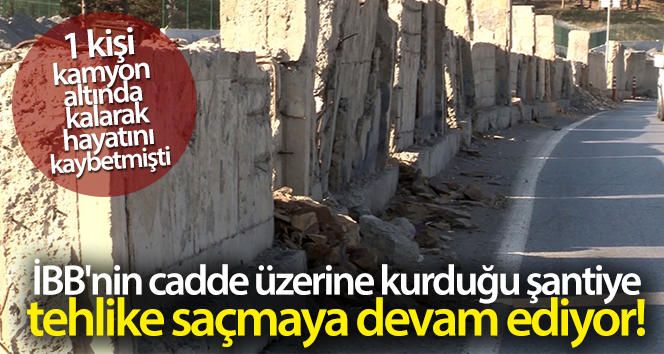 Başakşehir’de İBB’nin cadde üzerine kurduğu şantiye, tehlike saçmaya devam ediyor
