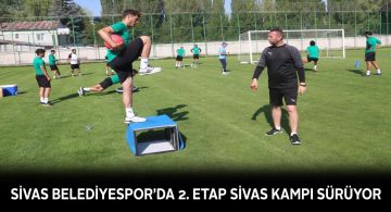 Belediyespor idmanlarına Sivas’ta devam ediyor