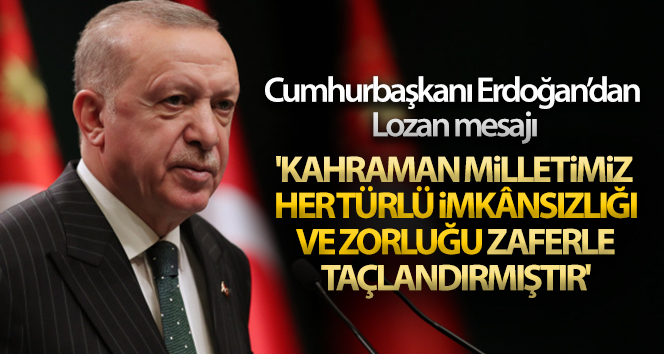 Cumhurbaşkanı Erdoğan’dan Lozan mesajı