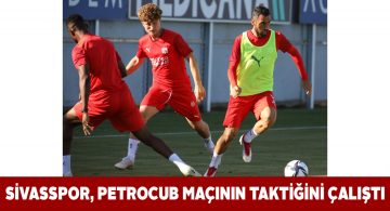 Sivasspor Petrocub mücadelesi için hazırlıklarını tamamladı