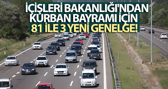 İçişleri Bakanlığı’ndan Kurban Bayramı için 81 ile 3 yeni genelge