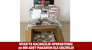 Sivas KOM Şube’den kaçak makaron operasyonu