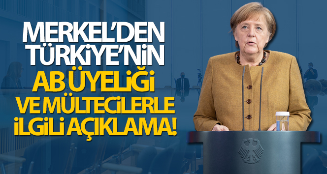 Merkel’den Türkiye açıklaması