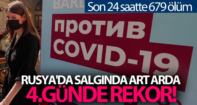 Rusya’da salgında art arda 4. günde rekor: son 24 saatte 679 ölüm