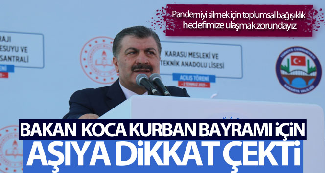 Sağlık Bakanı Fahrettin Koca Kurban Bayramı için aşıya dikkat çekti