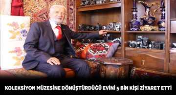 Şarkışla’da yaşayan vatandaş evini müzeye çevirdi