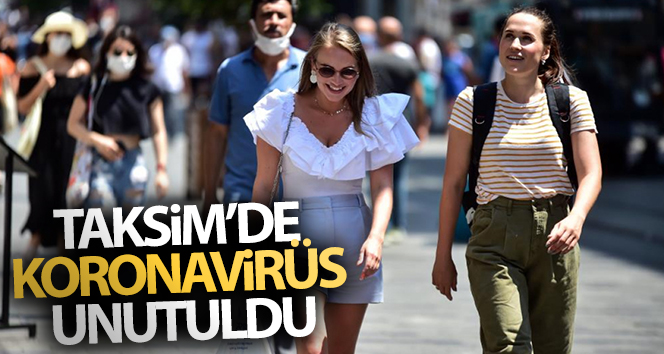 Taksim’de koronavirüs unutuldu
