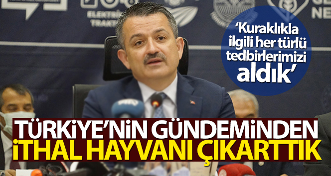 Tarım ve Orman Bakanı Pakdemirli: ‘Türkiye’nin gündeminden ithal hayvanı çıkarttık’