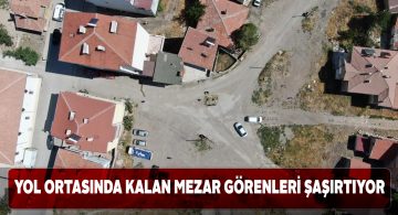 Şarkışla’daki tek mezar vatandaşları şaşkınlığa uğratıyor