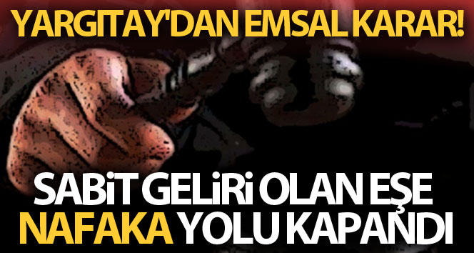 Yargıtay’dan emsal nafaka kararı