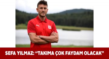 Yiğidoların yeni transferi Sefa Yılmaz açıklamalarda bulundu