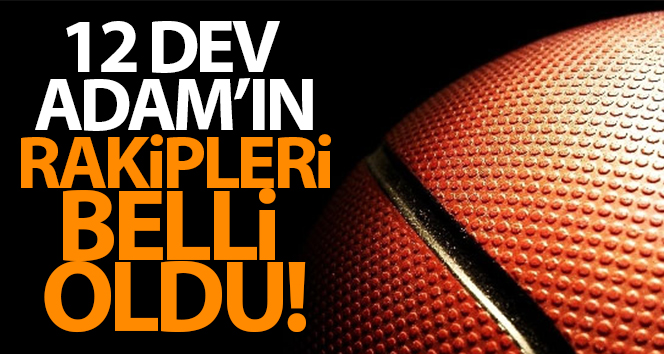 12 Dev Adam’ın rakipleri belli oldu