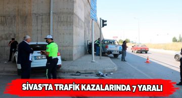 Sivas’taki trafik kazalarında 7 kişi yaralandı